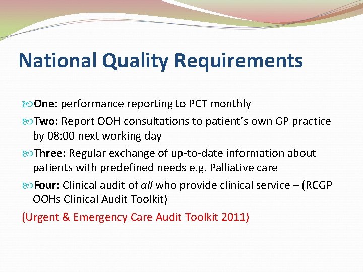 National Quality Requirements One: performance reporting to PCT monthly Two: Report OOH consultations to