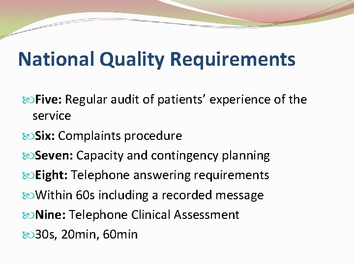 National Quality Requirements Five: Regular audit of patients’ experience of the service Six: Complaints