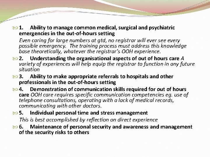  1. Ability to manage common medical, surgical and psychiatric emergencies in the out-of-hours