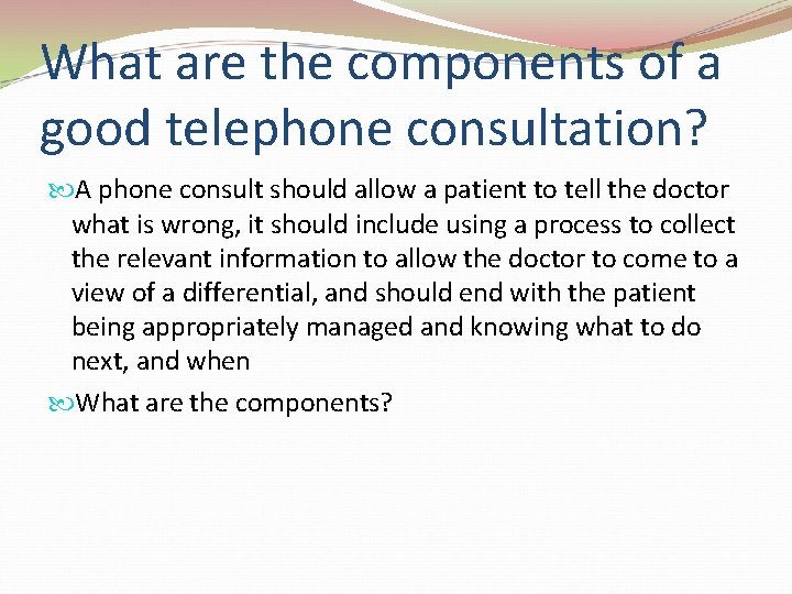 What are the components of a good telephone consultation? A phone consult should allow