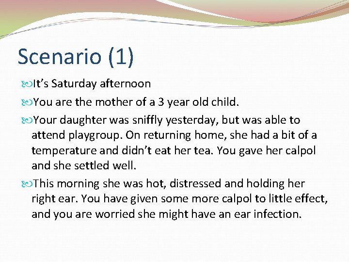 Scenario (1) It’s Saturday afternoon You are the mother of a 3 year old