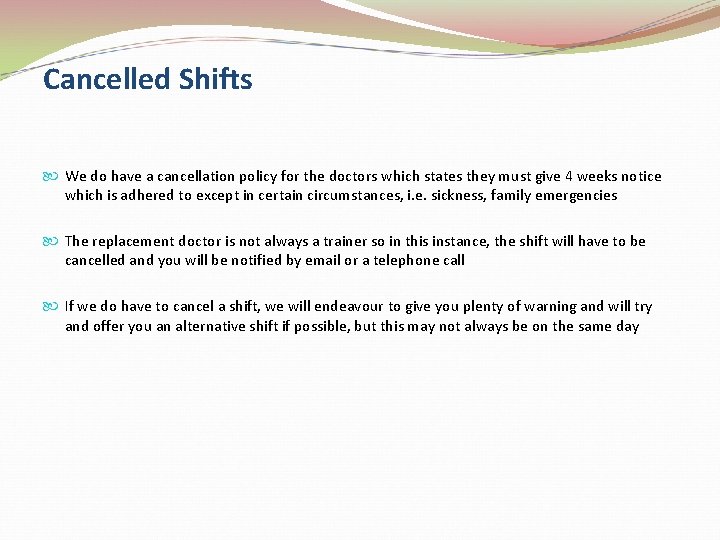 Cancelled Shifts We do have a cancellation policy for the doctors which states they
