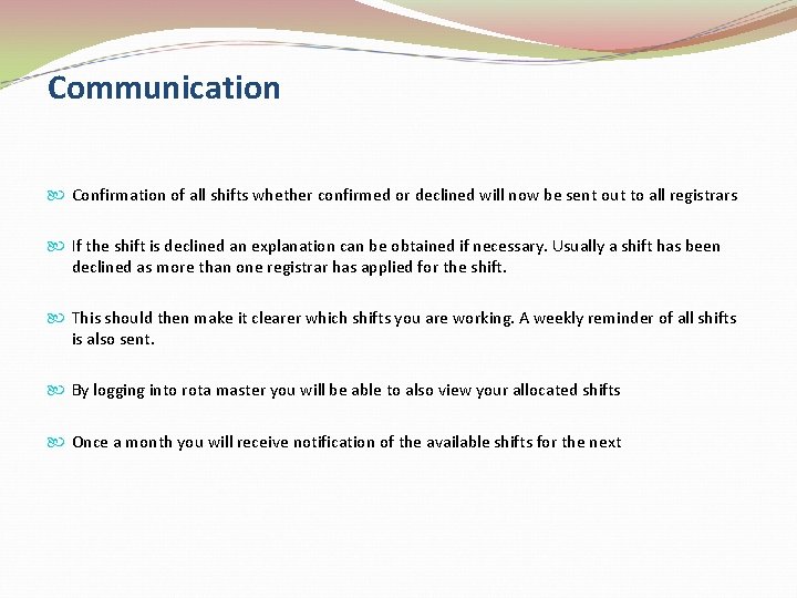 Communication Confirmation of all shifts whether confirmed or declined will now be sent out