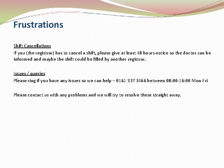 Frustrations Shift Cancellations If you (the registrar) has to cancel a shift, please give