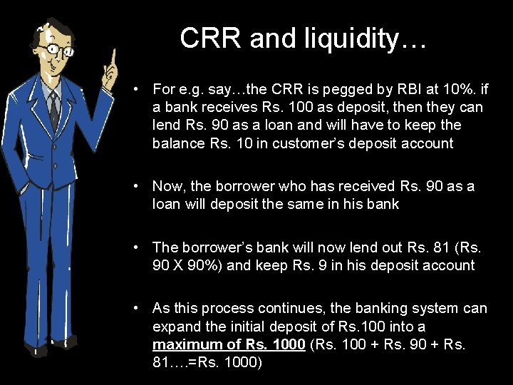 CRR and liquidity… • For e. g. say…the CRR is pegged by RBI at