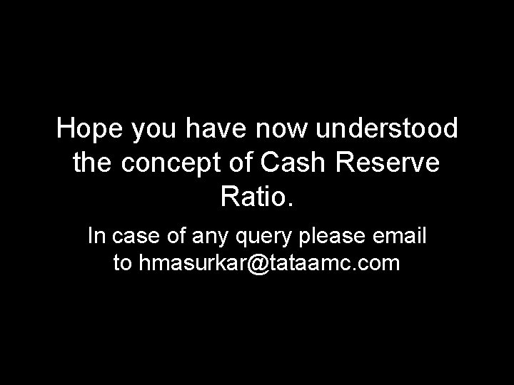 Hope you have now understood the concept of Cash Reserve Ratio. In case of