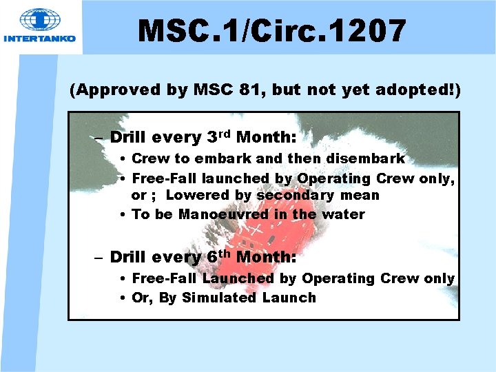 MSC. 1/Circ. 1207 (Approved by MSC 81, but not yet adopted!) – Drill every