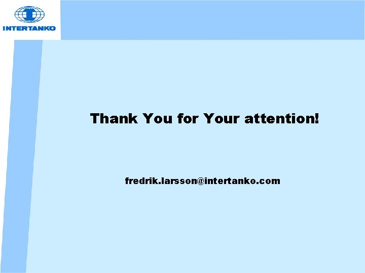 Thank You for Your attention! fredrik. larsson@intertanko. com 