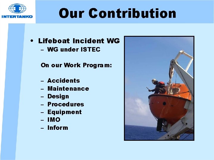 Our Contribution • Lifeboat Incident WG – WG under ISTEC On our Work Program: