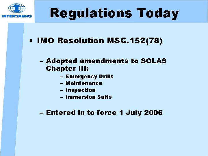 Regulations Today • IMO Resolution MSC. 152(78) – Adopted amendments to SOLAS Chapter III: