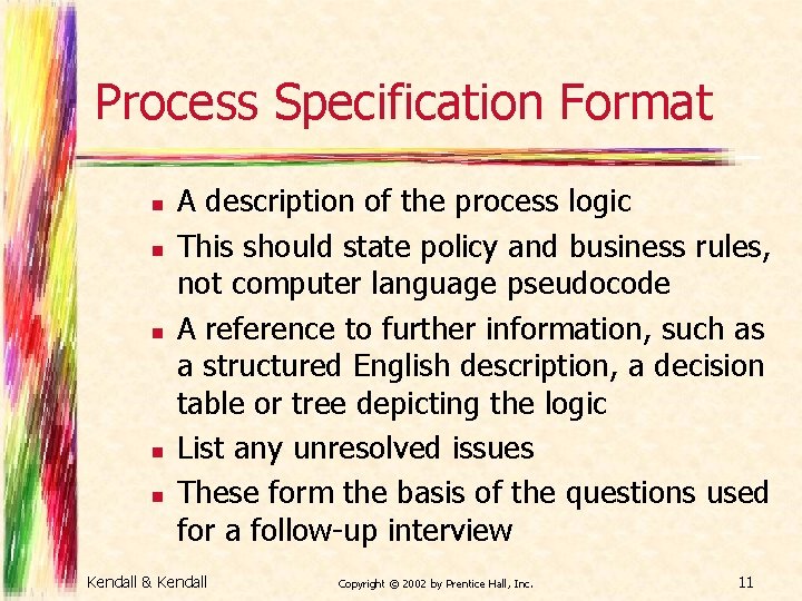 Process Specification Format n n n A description of the process logic This should