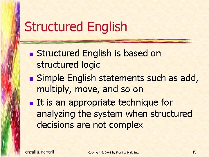 Structured English n n n Structured English is based on structured logic Simple English