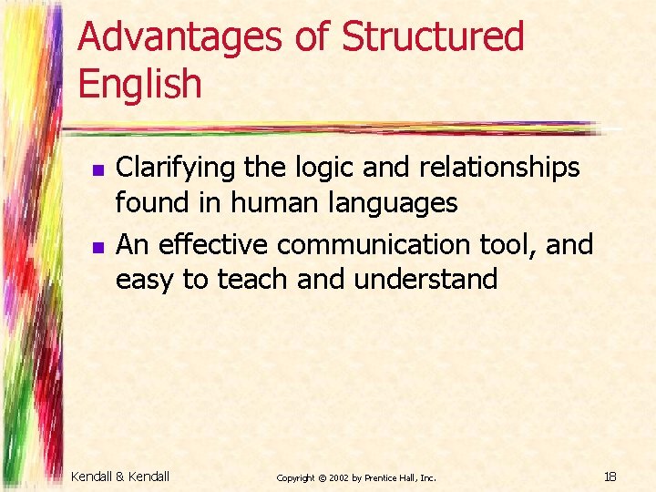 Advantages of Structured English n n Clarifying the logic and relationships found in human