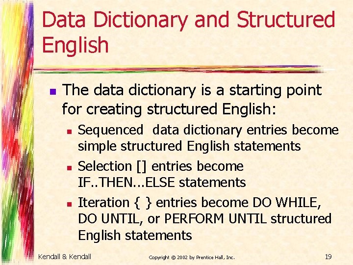 Data Dictionary and Structured English n The data dictionary is a starting point for