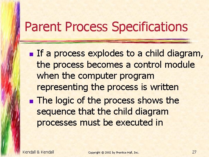 Parent Process Specifications n n If a process explodes to a child diagram, the