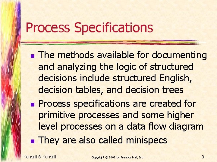 Process Specifications n n n The methods available for documenting and analyzing the logic