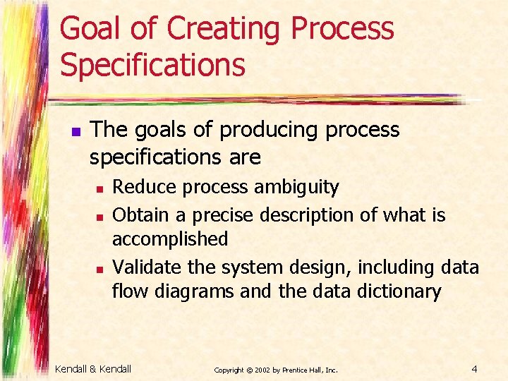 Goal of Creating Process Specifications n The goals of producing process specifications are n