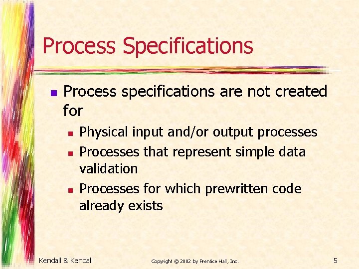 Process Specifications n Process specifications are not created for n n n Physical input
