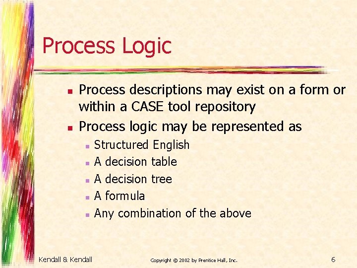 Process Logic n n Process descriptions may exist on a form or within a