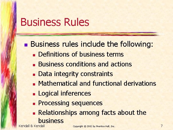 Business Rules n Business rules include the following: n n n n Definitions of