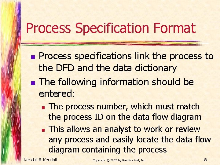 Process Specification Format n n Process specifications link the process to the DFD and