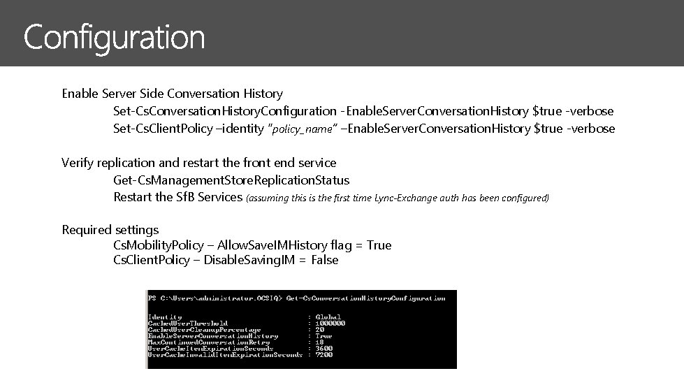 Enable Server Side Conversation History Set-Cs. Conversation. History. Configuration -Enable. Server. Conversation. History $true