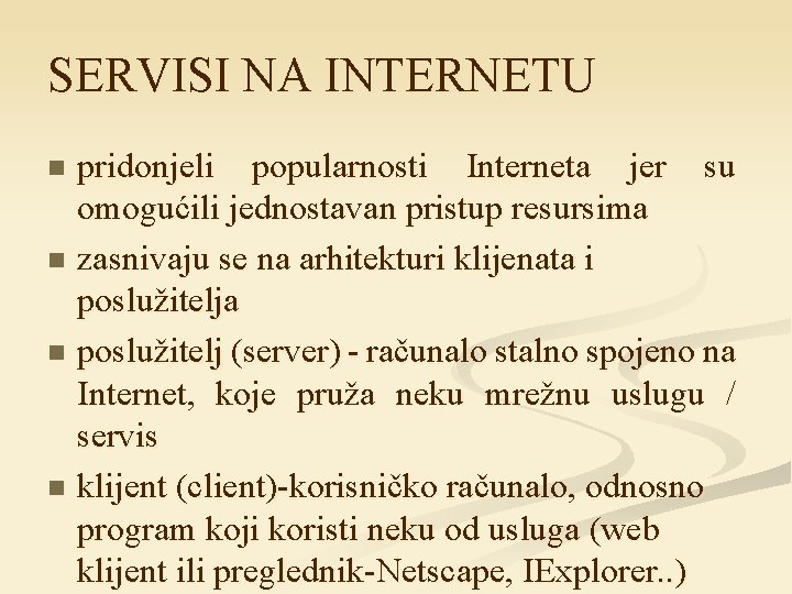 SERVISI NA INTERNETU pridonjeli popularnosti Interneta jer su omogućili jednostavan pristup resursima n zasnivaju