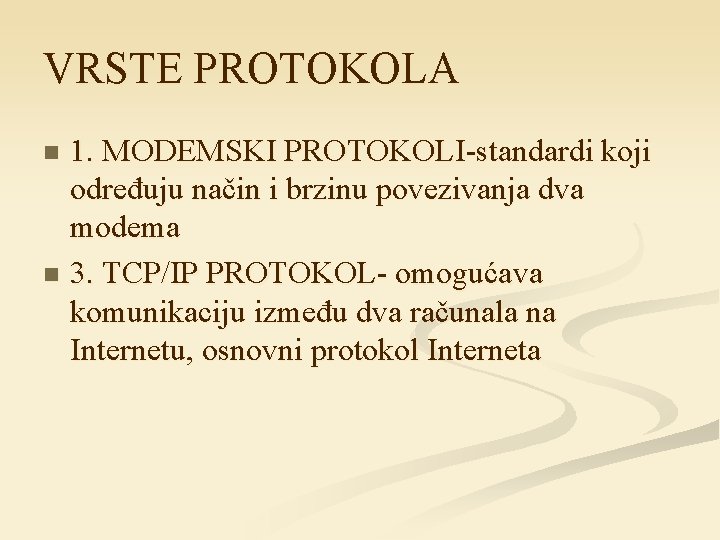 VRSTE PROTOKOLA 1. MODEMSKI PROTOKOLI-standardi koji određuju način i brzinu povezivanja dva modema n