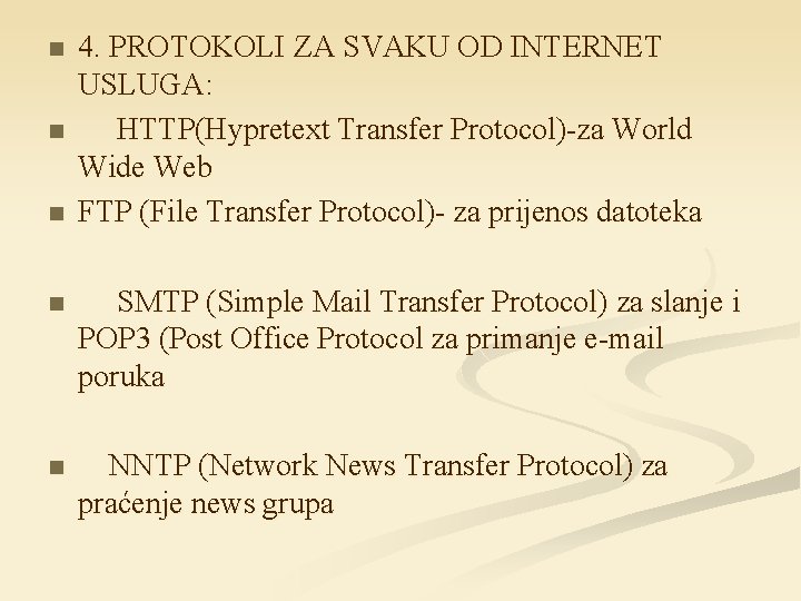 n n n 4. PROTOKOLI ZA SVAKU OD INTERNET USLUGA: HTTP(Hypretext Transfer Protocol)-za World