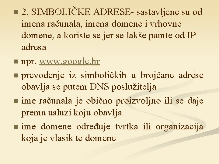 2. SIMBOLIČKE ADRESE- sastavljene su od imena računala, imena domene i vrhovne domene, a