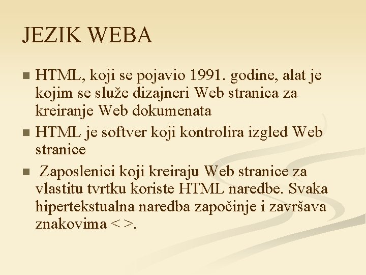 JEZIK WEBA HTML, koji se pojavio 1991. godine, alat je kojim se služe dizajneri