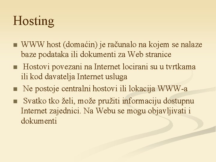 Hosting n n WWW host (domaćin) je računalo na kojem se nalaze baze podataka
