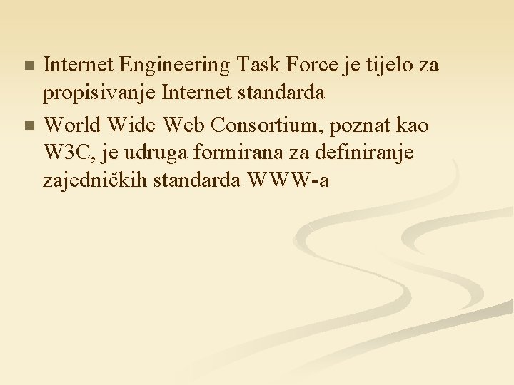 Internet Engineering Task Force je tijelo za propisivanje Internet standarda n World Wide Web