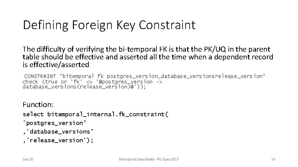 Defining Foreign Key Constraint The difficulty of verifying the bi-temporal FK is that the Defining Foreign Key Constraint The difficulty of verifying the bi-temporal FK is that the