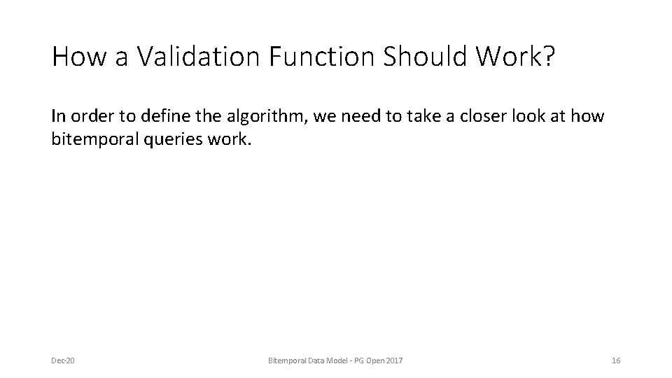 How a Validation Function Should Work? In order to define the algorithm, we need How a Validation Function Should Work? In order to define the algorithm, we need