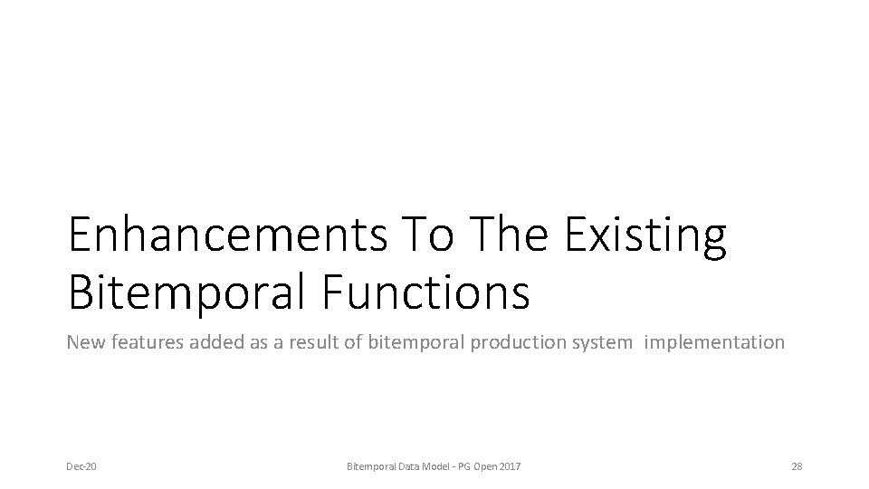 Enhancements To The Existing Bitemporal Functions New features added as a result of bitemporal Enhancements To The Existing Bitemporal Functions New features added as a result of bitemporal