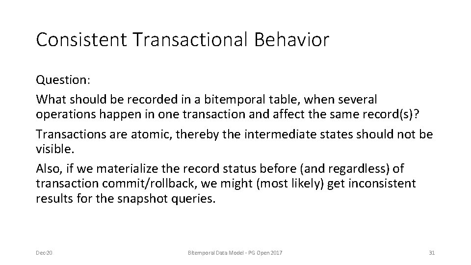 Consistent Transactional Behavior Question: What should be recorded in a bitemporal table, when several Consistent Transactional Behavior Question: What should be recorded in a bitemporal table, when several