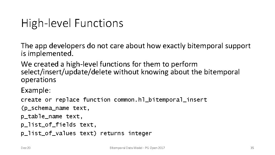 High-level Functions The app developers do not care about how exactly bitemporal support is High-level Functions The app developers do not care about how exactly bitemporal support is