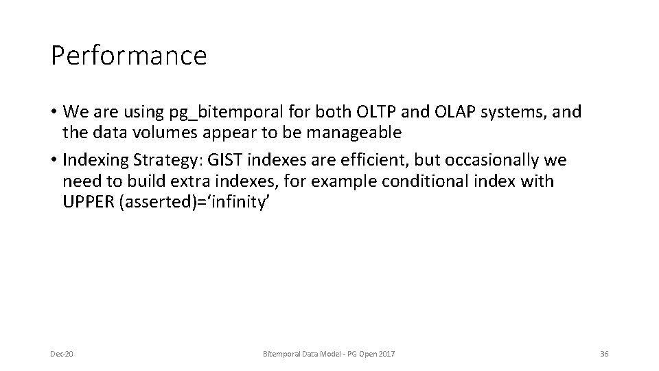 Performance • We are using pg_bitemporal for both OLTP and OLAP systems, and the Performance • We are using pg_bitemporal for both OLTP and OLAP systems, and the