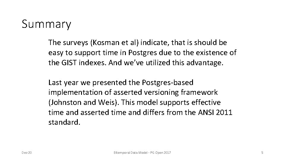 Summary The surveys (Kosman et al) indicate, that is should be easy to support Summary The surveys (Kosman et al) indicate, that is should be easy to support