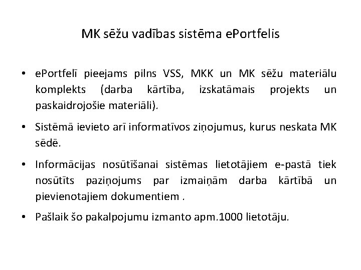 MK sēžu vadības sistēma e. Portfelis • e. Portfelī pieejams pilns VSS, MKK un