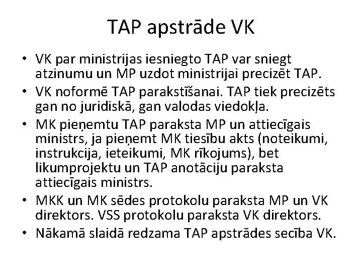 TAP apstrāde VK • VK par ministrijas iesniegto TAP var sniegt atzinumu un MP