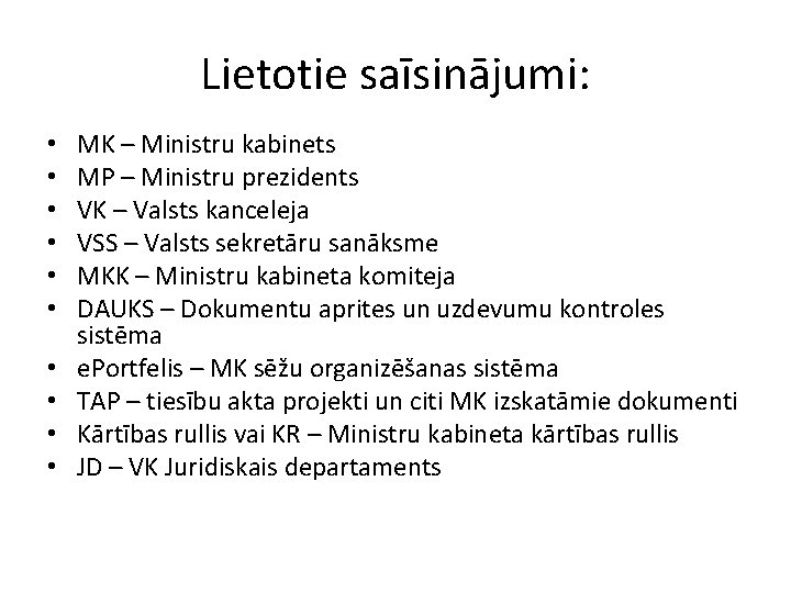 Lietotie saīsinājumi: • • • MK – Ministru kabinets MP – Ministru prezidents VK