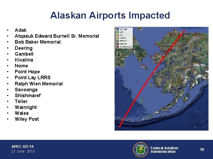 Alaskan Airports Impacted • • • • Adak Atqasuk Edward Burnell Sr. Memorial Bob