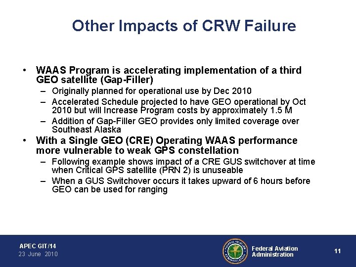 Other Impacts of CRW Failure • WAAS Program is accelerating implementation of a third
