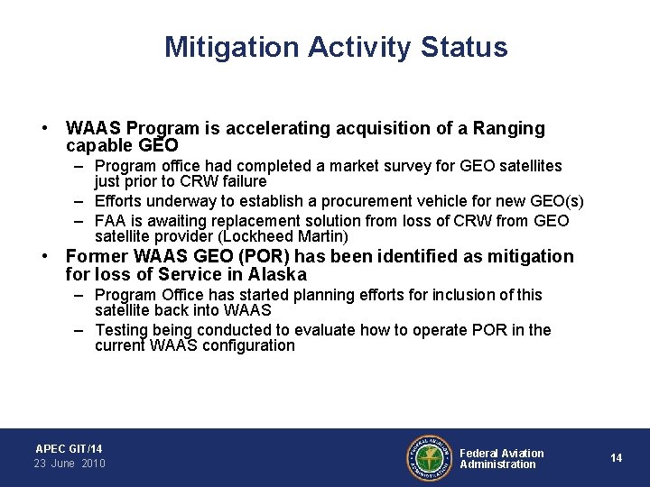 Mitigation Activity Status • WAAS Program is accelerating acquisition of a Ranging capable GEO