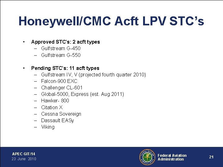 Honeywell/CMC Acft LPV STC’s • Approved STC’s: 2 acft types – Gulfstream G-450 –