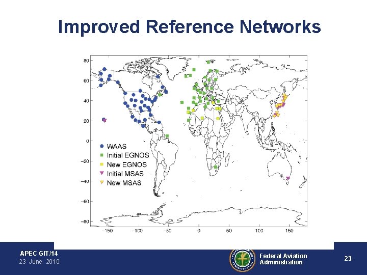 Improved Reference Networks • WAAS • EGNOS • MSAS APEC GIT/14 23 June 2010