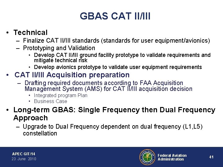 GBAS CAT II/III • Technical – Finalize CAT II/III standards (standards for user equipment/avionics)