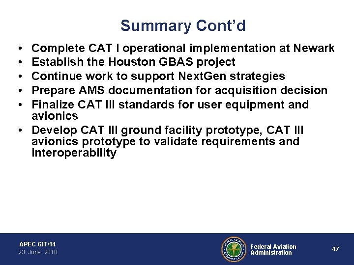 Summary Cont’d • • • Complete CAT I operational implementation at Newark Establish the